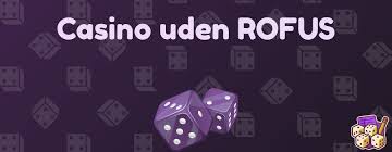 Casinoer Uden Rofus En Guide til Spil med Frihed